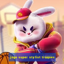 jogo super stylist truques